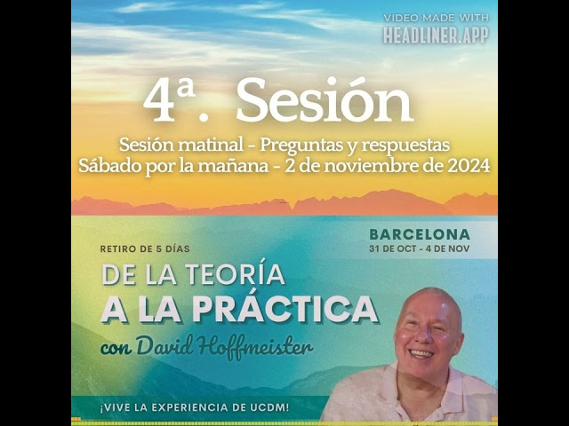 4ª. Sesión - Sábado por la mañana - Preguntas y respuestas - Retiro en Barcelona - David Hoffmeister