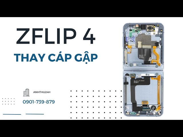 THAY CÁP GẬP ZFLIP 4 | zflip4 lỗi màn hình, âm thanh, wifi ....