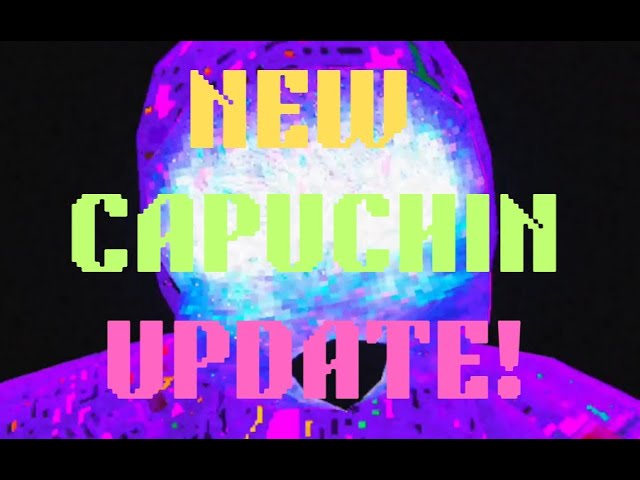 Capuchin Got An Update....