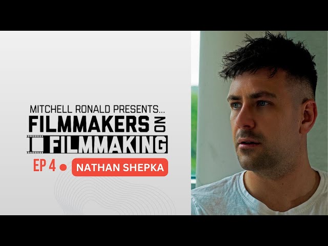 FilmMakers on FilmMaking Podcast |  EP4 Nathan Shepka