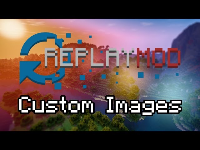 Minecraft Replay Mod - How to add Images to the Replay - Tutorial