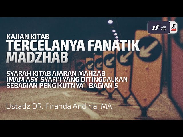 Tercelanya Fanatik Madzhab - Ustadz Dr. Firanda Andirja, M.A.