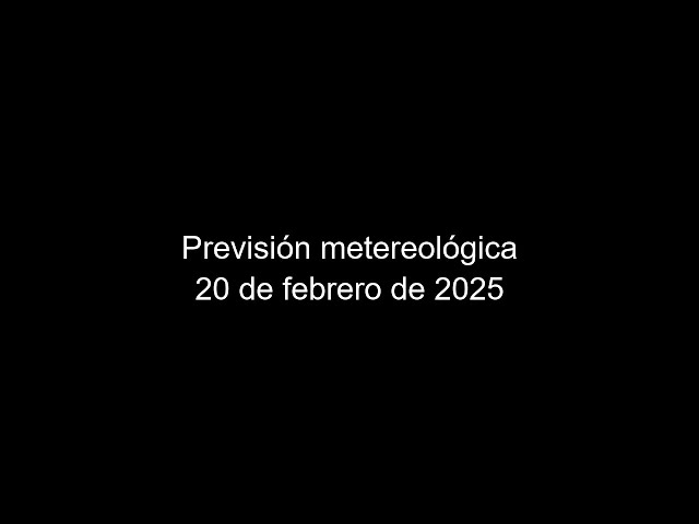 El tiempo para hoy 20 de Febrero y los próximos días