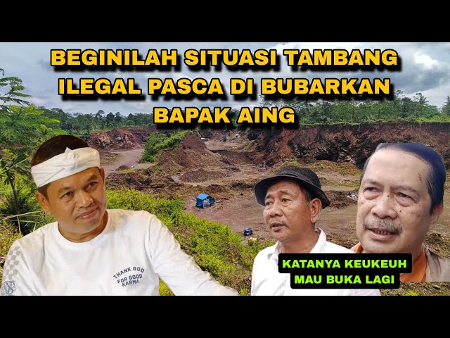 YANG LAGI VIRAL‼️SITUASI TERKINI  LOKASI TAMBANG ILEGAL YANG DI BUBARKAN KANG DEDI MULYADI