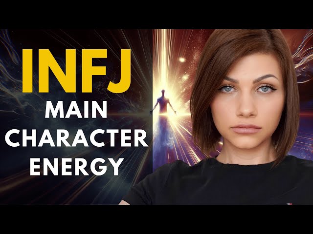 INFJ - 5 SIGNS YOU’RE FINALLY GIVING 'MAIN CHARACTER' ENERGY