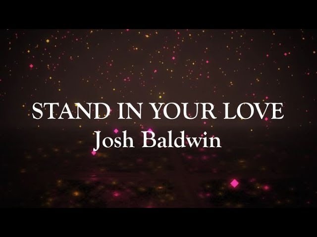 Stand In Your Love (Lyric Video) (Radio Version) Josh Baldwin