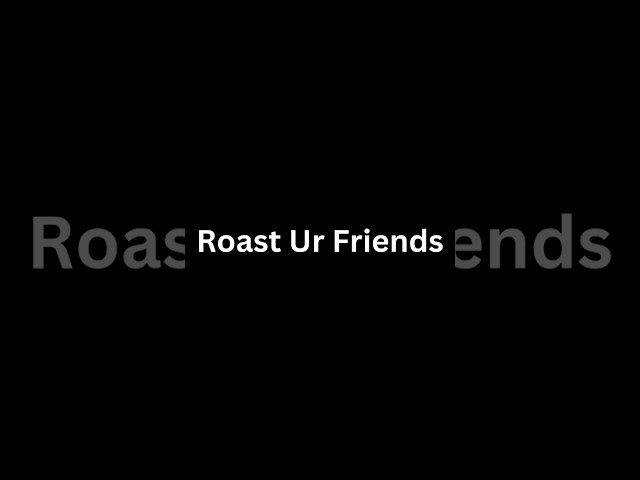 Win a Roast Battle