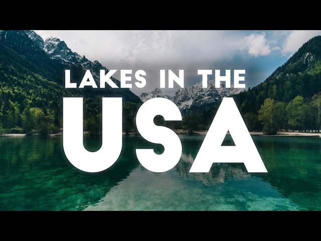 The 10 Best Lakes in the USA | Bucket List Travel