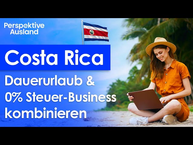 Costa Rica - Live, work 0% taxes in paradise: Top destination for digital nomads & investors