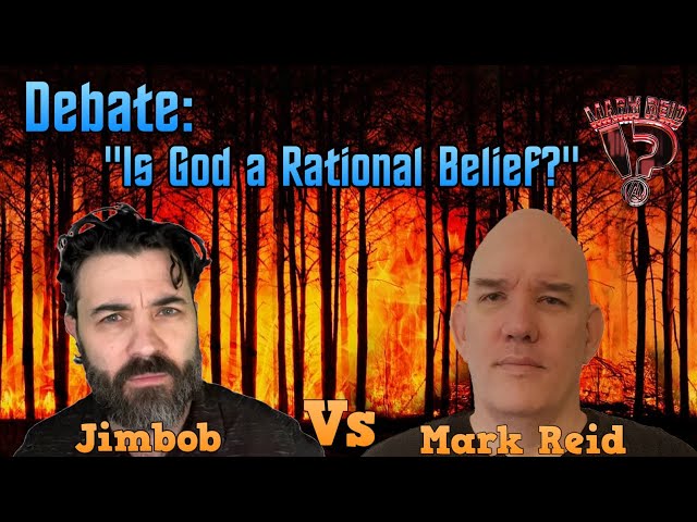 LIVE! Debate: "Is God a Rational Belief" | Jimbob vs Mark Reid