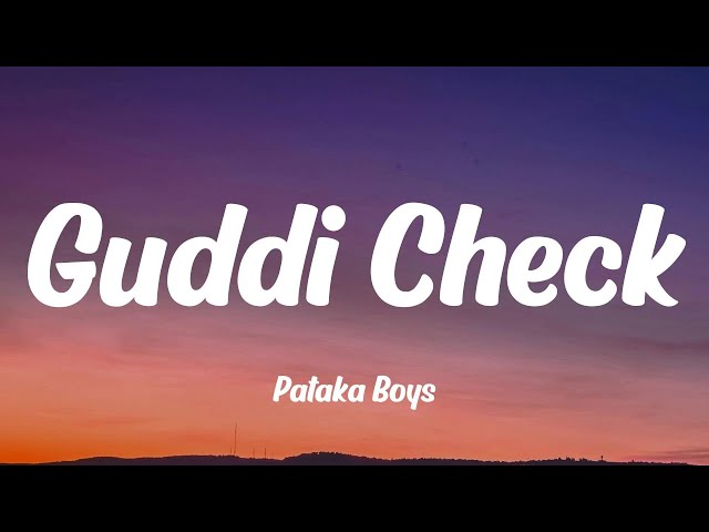 Pataka Boys - Guddi Check (Lyrics)