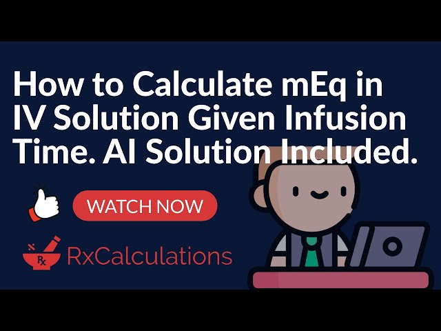 How to Calculate mEq in IV Solution Given Infusion Time | RxCalculations