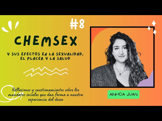 Chemsex y sus Efectos en la Sexualidad, con Ainhoa Juan