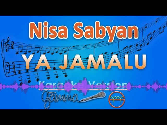 Nisa Sabyan - Ya Jamalu (Karaoke Lirik Tanpa Vokal) by GMusic