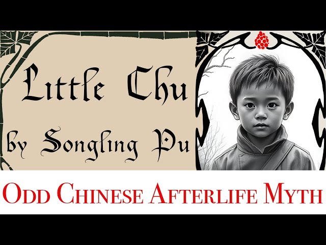 The weird story of the Chinese afterlife in Little Chu by Songling Pu