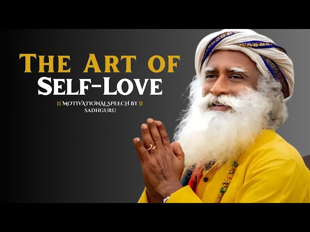 Be Your Own Happiness The Art of Self Love & Fulfillment| Motivation Speech By Sadhguru