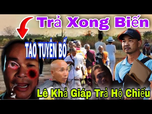 🛑Trực Tiếp 14/2 Lê Khả Giáp Trả Hộ Chiếu Phước Nghiêm Trưởng Đoàn Tuyên Bố Đuổi Thẳng"Trả Xong Biến"