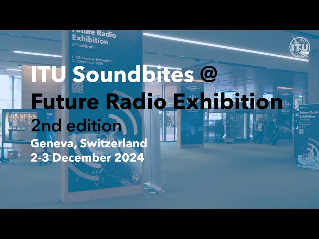 ITU Soundbites @ Future Radio Exhibition 2nd edition