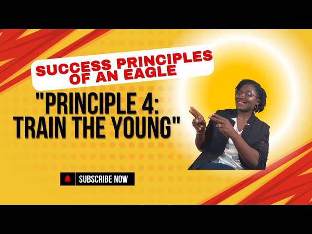 Success Principles of an Eagle Series "Principle 4: Train the Young"