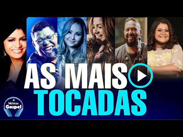 As Melhores Músicas Gospel Mais Tocadas - Top Gospel, Hinos Evangélicos - Louvores de Adoração 2023