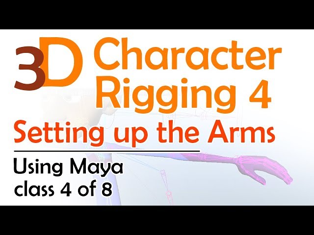 3D Maya Character Rigging 4: Setting Up the Arms