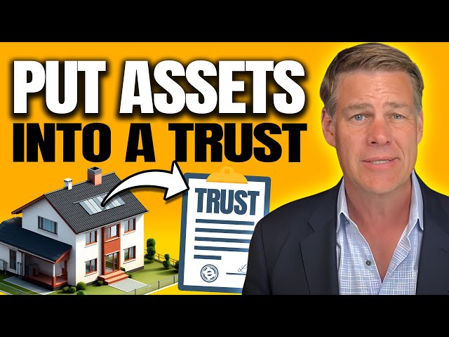 How To Put Assets Into A Trust (Living Trust And Land Trusts)