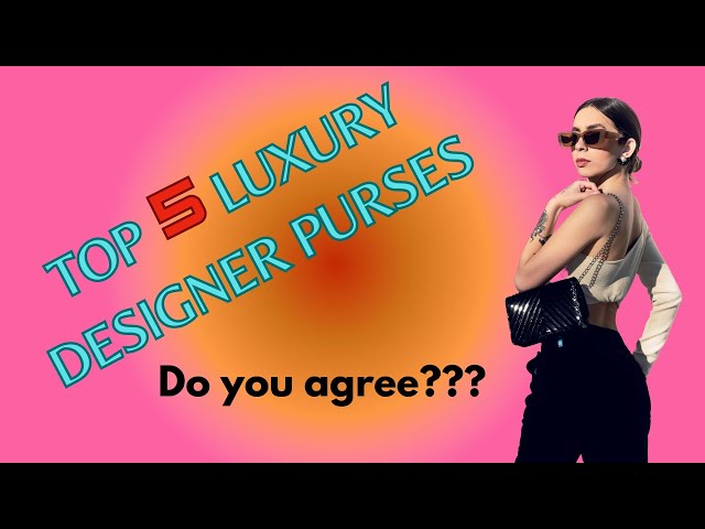 Top 5 Luxury Designer Purses #Chanel #louisvuitton #gucci #hermes #dior