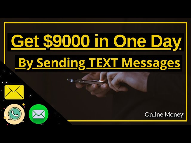 Make Money By Sending TEXT Messages , $9000 in One Day