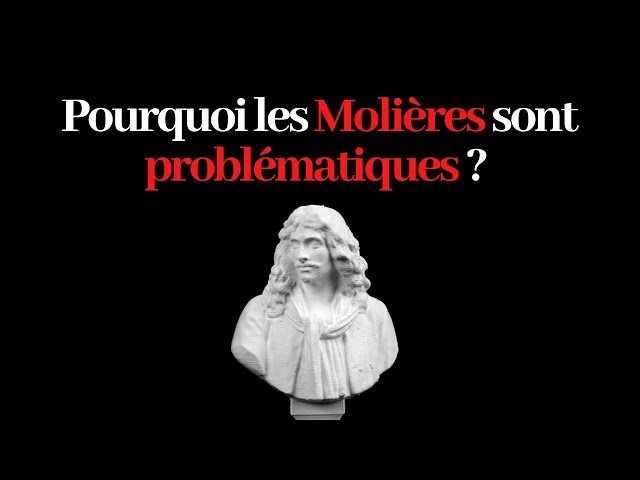 LES MOLIÈRES SONT-ILS PROBLÉMATIQUES ? (oui)