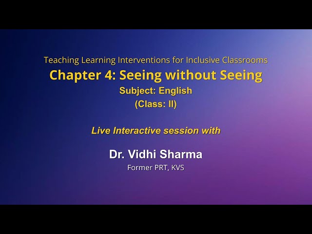 Chapter 4: Seeing without Seeing  | Class: II | English  | NCERT Live session