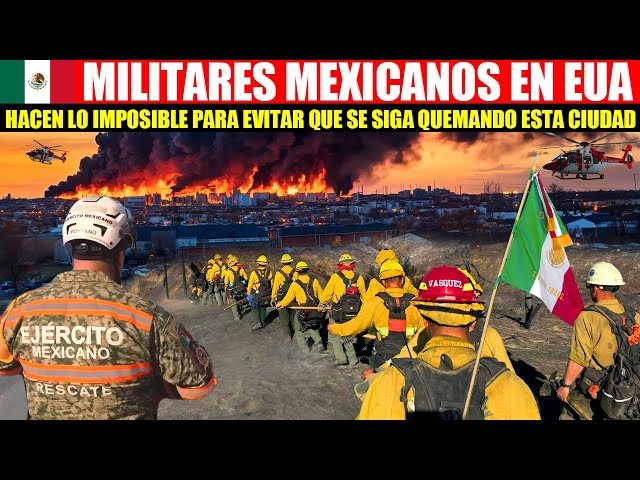 ¡GRACIAS MEXICO! SOLDADOS MEXICANOS APLICAN ESTOS METODOS PARA FRENAR EL FUEGO