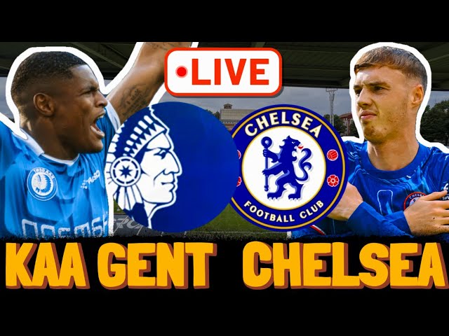 🔴 Chelsea vs Gent | UEFA Conference League | LIVE Match 2024