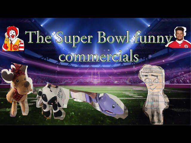 The Super Bowl funny commercials ￼