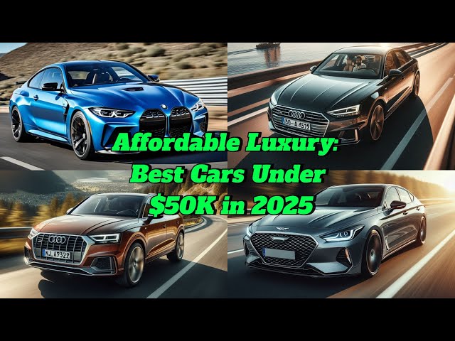 Best Luxury Cars Under $50K for 2025: Affordable and Stylish Picks