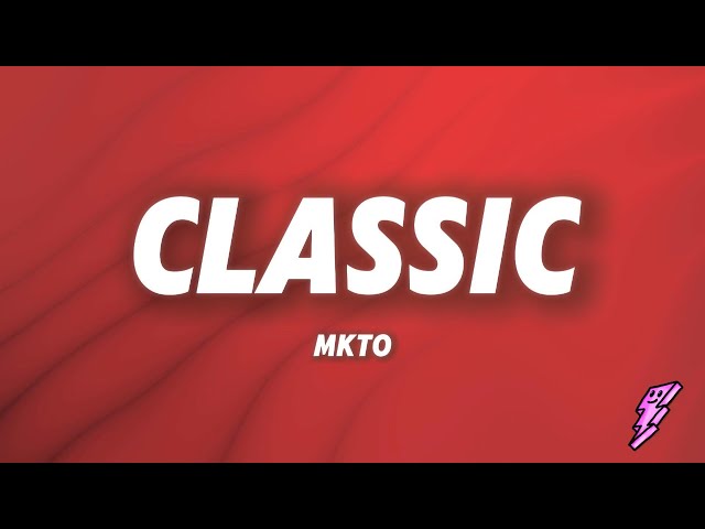 MKTO - Classic (Lyrics)