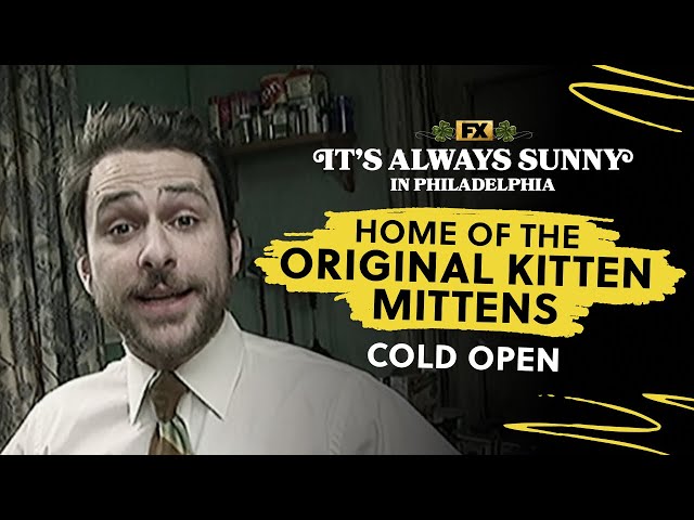 Cold Open: Home of The Original Kitten Mittens | It's Always Sunny in Philadelphia | FX