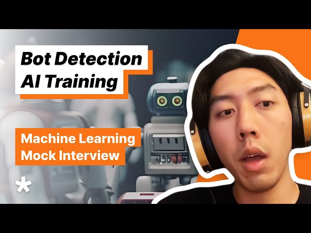 Machine Learning Question - Training AI to Detect Bots (Full mock interview)