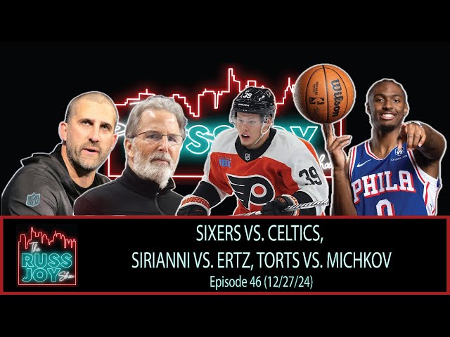 Sixers vs. Celtics, Sirianni vs. Ertz, Torts vs. Michkov | Ep. 46 | 12/27/24 | The Russ Joy Show