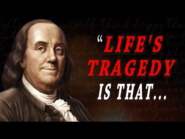 BENJAMIN FRANKLIN QUOTES - Life Changing Quotes | Quotes To Make You Wiser