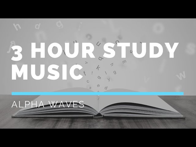 3 HOUR Study Music Alpha Waves: Focus, Concentration, Relaxing and Brain Power Studying Music