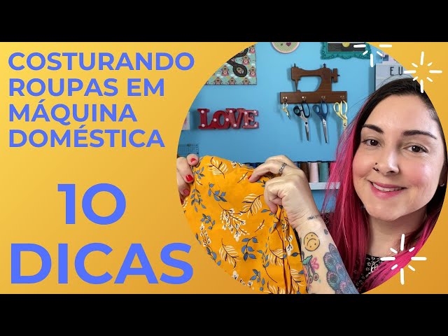 10 dicas para COSTURAR ROUPAS EM MÁQUINA DOMÉSTICA - Dicas para iniciantes na costura