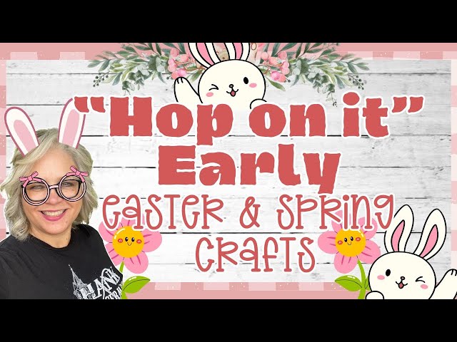 🐇 🥕 Hop on It Early Easter & Spring Crafts to make in 2025 🐇 🥕 Get inspired for upcoming Projects!