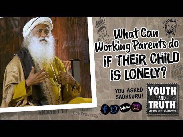 What Can Working Parents do if their Child is Lonely? #UnplugWithSadhguru