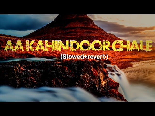 Aa Kahin Door Chale! Romantic songs 😊 (Slowed+reverb)#viral #explore #explorepage #share #videos