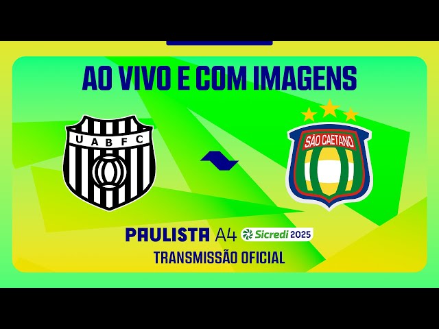 AO VIVO E COM IMAGENS: UNIÃO BARBARENSE X SÃO CAETANO | RODADA 4 | PAULISTA A4 SICREDI 2025