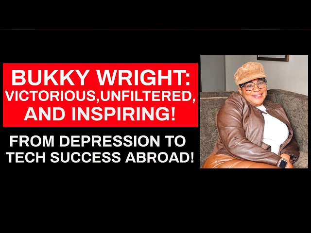 Bukky Wright: Victorious, Unfiltered & Inspiring! From Depression to Tech Success! #tejubabyface