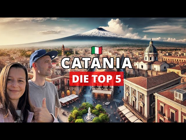 Top 5 Highlights in Catania (Sizilien), die du nicht verpassen darfst!