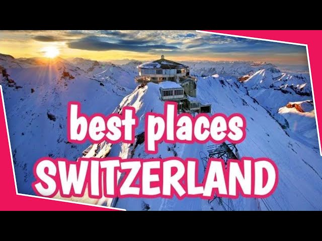 10 Switzerland's Top  Must-See Locations #switzerland