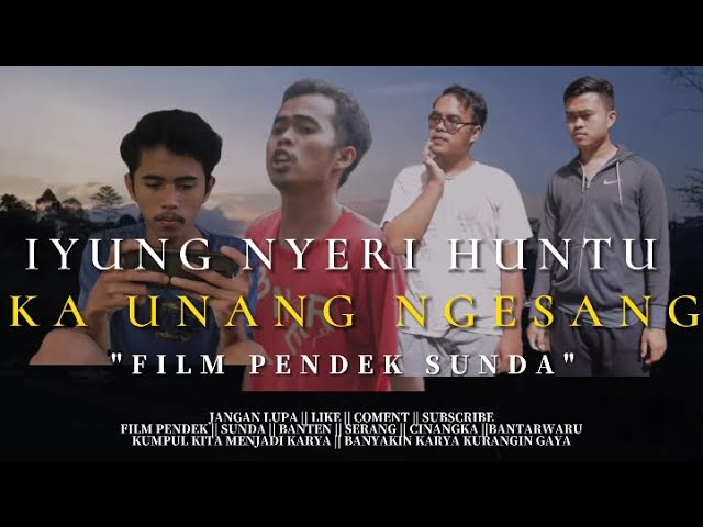 IYUNG NYERI HUNTU KA UNANG NGESANG || FILM PENDEK SUNDA || BANI TOBRI