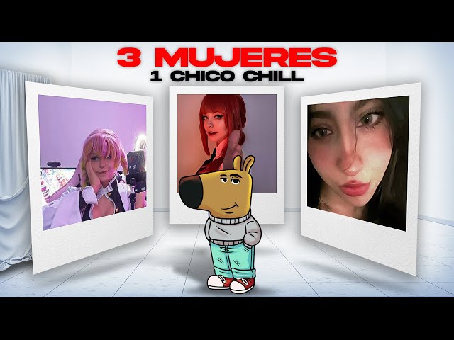 3 HERMOSAS MUJERES VS UN TIPO CHILL